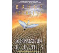 Schismatrix Plus: Includes Schismatrix and Selected Stories from Crystal [Idioma Inglés]: Includes Schismatrix and Selected Stories from Crystal Express