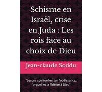 Schisme en Israël, crise en Juda : Les rois face au choix de Dieu: “Leçons spirituelles sur l’obéissance, l’orgueil et la fidélité à Dieu”