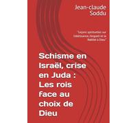 Schisme en Israël, crise en Juda : Les rois face au choix de Dieu: “Leçons spirituelles sur l’obéissance, l’orgueil et la fidélité à Dieu”