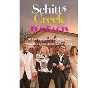 Schitt’s Creek Fun Facts : 80 Fun Facts and Everything Fans Need To Know About Schitt’s Creek