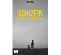 Schizein y la ciudad donde ya no sale el sol (Ficción)