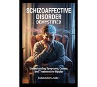 Schizoaffective Disorder Demystified: Understanding Symptoms, Causes, and Treatment for Bipolar and Depressive Types