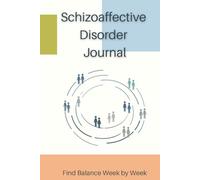 Schizoaffective Disorder Journal: Schizoaffective Disorder Workbook to track Daily Symptom, Anxiety, Mood, Depression, Sleep and more, with inspirational quotes for Schizoaffective Disorder Sufferers
