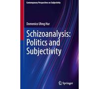 Schizoanalysis: Politics and Subjectivity (Contemporary Perspectives on Subjectivity)
