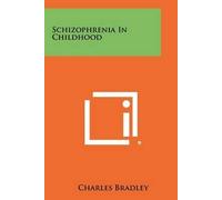 [Schizophrenia in Childhood] (By: Charles Bradley) [published: June, 2012]