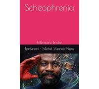 Schizophrenia: Mémoire Brisée (Révélation interdite)