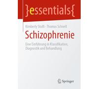 Schizophrenie: Eine Einführung in Klassifikation, Diagnostik und Behandlung (essentials)
