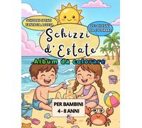 SCHIZZI D’ESTATE - Album da colorare estivo per bambini 4-8 anni: Libro da colorare per piccoli artisti | Passatempo creativo | Mare, gelati, ... (SCHIZZI DI STAGIONE - LIBRI DA COLORARE)