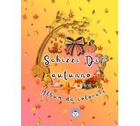 SCHIZZI D'AUTUNNO - autunno da colorare: Libro da colorare tema autunno, disegni semplici, emozionanti. Atmosfera calda, grafiche cozy, album da ... (SCHIZZI DI STAGIONE - LIBRI DA COLORARE)