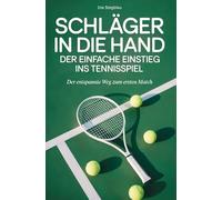 Schläger in die Hand: Der einfache Einstieg ins Tennisspiel