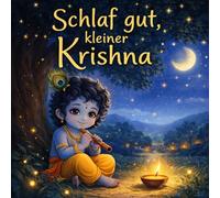 Schlaf gut, kleiner Krishna: Liebevolle Gute-Nacht-Geschichten aus Indien für Kinder