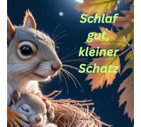 Schlaf gut, kleiner Schatz - Gute-Nacht-Geschichten ab 3 Jahren: Die Zeit der Träume beginnt … (Gute Nacht Bilderbuch- Geschichte ab 3 Jahren zum Einschlafen)