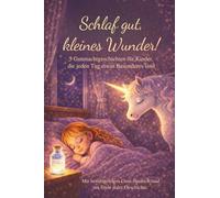 Schlaf gut, kleines Wunder!: 5 Gutenachtgeschichten für Kinder, die jeden Tag etwas Besonderes sind