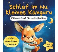 Schlaf im Nu, kleines Känguru | Mitmachbuch & Gute-Nacht-Geschichte zum entspannten Einschlafen für Kleinkinder ab 2 Jahren: Interaktives Vorlesebuch ... starke Routinen & liebevolle Familienmomente)
