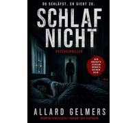 SCHLAF NICHT, ein psychothriller: Wenn du einschläfst, beginnt der Albtraum.