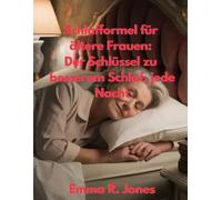 Schlafformel für ältere Frauen: Der Schlüssel zu besserem Schlaf, jede Nacht