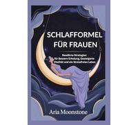 SCHLAFFORMEL FÜR FRAUEN: Bewährte Strategien für Bessere Erholung, Gesteigerte Vitalität und ein Stressfreies Leben