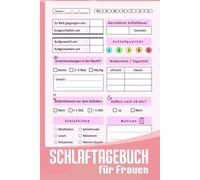 Schlaftagebuch für Frauen: Schlaftracker für Frauen - Ihr persönliches Schlaftagebuch für erholsame Nächte, gesunden Lebensstil und mehr Energie im Alltag