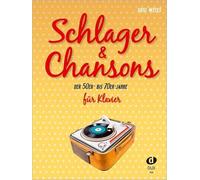 Schlager & Chansons der 50er- bis 70er- Jahre: 40 Evergreens und Schlager, bearbeitet für Klavier
