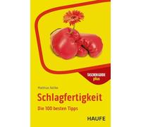 Schlagfertigkeit: Die 100 besten Tipps