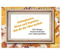 Schlaghosen, Disco und Tapeten. Hol dir die 70er zurück (Tischkalender 2026 DIN A5 quer), CALVENDO Monatskalender: Tapeten mit Rahmen für eigene Bilder