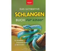 Schlangen: Das Ultimative Schlangenbuch für Kinder: Über 100 erstaunliche Fakten, Fotos, Rätsel & Quizfragen rund um Schlangen (Tierfaktenbücher für Kinder)