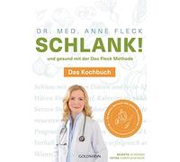 Schlank! und gesund mit der Doc Fleck Methode: Band 2 von 2: Das Kochbuch - So werden Sie auch das innere Bauchfett los