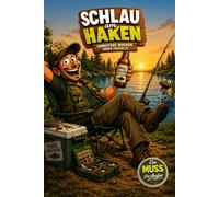 Schlau am Haken - Unnützes Wissen übers Angeln - Petri-Heil Edition: Unnützes Wissen über Angeln für Angler, Petrijünger, Angelvereine, Hobbyfischer, ... Naturfans - Geschenk Geburtstag Anglerwissen