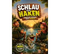 Schlau am Haken - Unnützes Wissen übers Angeln - See Edition: Unnützes Wissen über Angeln für Angler, Petrijünger, Angelvereine, Hobbyfischer, ... Naturfans - Geschenk Geburtstag Anglerwissen