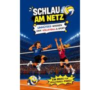 Schlau am Netz - Unnützes Wissen über Volleyball und Sport: Kuriose Fakten, Rekorde und Sportgeschichten | Das perfekte Geschenk für ... Mannschaften und Volleyballfans