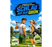 Schlau auf dem Grün - Unnützes Wissen über Golf und andere Sportarten: Golf Geschenk für Herren und Damen - Wissen für Golfer, Golfspieler, Golfverein, Golftrainer und Minigolf-Fans