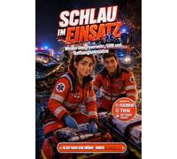 Schlau im Einsatz - Wissen über Feuerwehr, THW und Rettungseinsätze - Sanitäter Edition: Unnützes Wissen für Sanitäter - 150 skurrile Fakten über ... und Blaulichteinsätze - Perfektes Geschenk