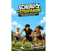 Schlau im Strafraum - Unnützes Wissen über Fußball und andere Sportarten: Das Geschenk für Fußballer, Fußballfans, Trainer, Kreisliga-Spieler, Vereine und Fußballvereine auch zum Geburtstag