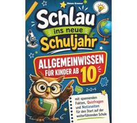 Schlau ins neue Schuljahr - Allgemeinwissen für Kinder ab 10: Mit spannenden Fakten, Quizfragen und Notizseiten für den Start auf der weiterführenden Schule
