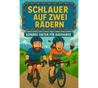 Schlauer auf zwei Rädern - Schräge Fakten für Radfahrer: Das lustige Fahrrad-Geschenk für Radliebhaber, Rennradfahrer und E-Bike-Fans: Schräge Fakten, ... & erstaunliche Rekorde rund ums Radfahren