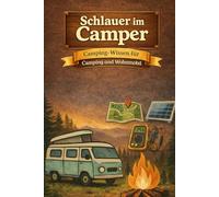 Schlauer im Camper Camping-Wissen für Camping und Wohnmobil: Wissen, Erfahrungen und Hintergründe für Camper, Wohnmobil, Vanlife und Camping-Alltag - Nature Camper Edition - Geschenk für Camper