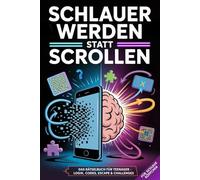 Schlauer werden statt Scrollen: Schluss mit endlosem Scrollen! Das ultimative Rätselbuch für Kinder und Teenager mit, Logikrätseln, Codes, Escaperoom-Aufgaben und noch viel mehr