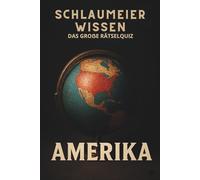Schlaumeier Wissen: Das große Rätselquiz Amerika: Spannende Fragen zu US-Präsidenten, Popkultur, Geographie und bahnbrechenden Erfindungen für neugierige Entdecker.