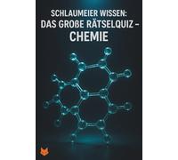 Schlaumeier Wissen: Das große Rätselquiz Chemie: Spannende Fragen und Fakten zu Periodensystem, Reaktionen und Thermodynamik. Das Quizbuch für Schüler, Studenten und Entdecker.