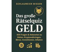 Schlaumeier Wissen: Das grosse Rätselquiz - Geld: 500 spannende Fragen & Antworten rund um Börse, Finanzen und Wirtschaft