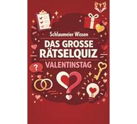 Schlaumeier Wissen: Das grosse Rätselquiz - Valentinstag: 250 spannende Fragen & Antworten: Liebeswissen, kuriose Fakten, berühmte Paare und globale ... perfekte Geschenk für Paare und Erwachsene.