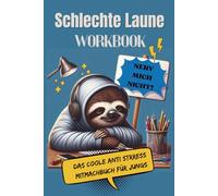 Schlechte Laune Workbook: Das coole Anti Stress Mitmachbuch für Jungs