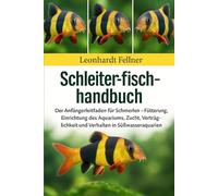 SCHLEHER-FISCHHANDBUCH: Der Anfängerleitfaden für Schmerlen - Fütterung, Einrichtung des Aquariums, Zucht, Verträglichkeit und Verhalten in Süßwasseraquarien