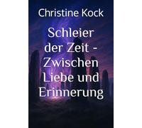 Schleier der Zeit - Zwischen Liebe und Erinnerung