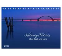 Schleswig-Holstein - über Stadt und Land (Tischkalender 2026 DIN A5 quer), CALVENDO Monatskalender: Die Fehmarnsundbrücke, der Holm in Schleswig, ... weitere sehenswerte Orte Schleswig-Holsteins