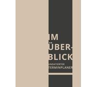 Schlichter & Eleganter Terminplaner ohne Datum | Undatierter Tagesplaner von 8:00 - 17:30 Uhr | Zeitmanagement, To-Do-Listen & Notizen | Perfekt für ... für jeden Tag - nutze ihn, wann du willst