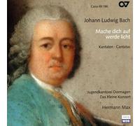 Schlick/Nichols/Jochens/Varcoe/Max/Das kleine Konzert/+ - Johann Ludwig Bach: Mache dich auf, werde Licht - Cantatas