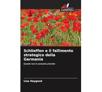 Schlieffen e il fallimento strategico della Germania: Questo non lo avevamo previsto