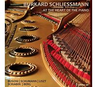 Schliessmann,Burkard - Ferruccio Busoni, Robert Schumann, Franz Liszt, Alexander Scriabin, Alban Berg: At the Heart of the Piano