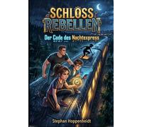 Schloss-Rebellen - Der Code des Nachtexpress